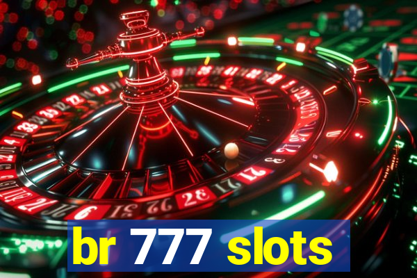 br 777 slots